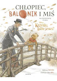 Chłopiec, balonik i miś Ilustrowana opowieść