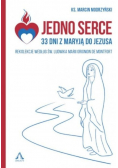 Jedno serce 33 dni z Maryją do Jezusa