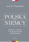 Polska i Niemcy Blaski i cienie tysiącletniego sąsiedztwa