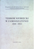 Terror niemiecki w Zamojszczyźnie 1939 - 1944 Tom 1