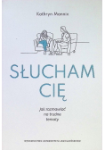 Słucham cię Jak rozmawiać na trudne tematy