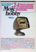 Moje hobby 24 proste układy elektroniczne do samodzielnego wykonania