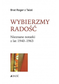 Wybierzmy radość Nieznane notatki z lat 1940 - 1963