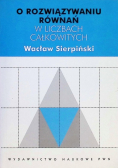 O rozwiązywaniu równań w liczbach całkowitych
