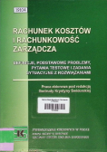 Rachunek kosztów i rachunkowość zarządcza definicje, podstawowe problemy, pytania testowe i zadania sytuacyjne z rozwiązaniami