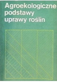 Agroekologiczne podstawy uprawy roślin