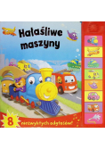 Hałaśliwe maszyny. 8 niezwykłych odgłosów!