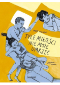 Tyle miłości nie może umrzeć