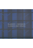 Klasycy i dziewice z kolekcji Galerii Starmach Classics and Virgins