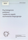 Psychologiczne podstawy i społeczny aspekt wychowania integrującego