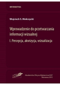 Wprowadzenie do przetwarzania informacji wizualnej Tom 1