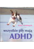 Wszystkie psy mają ADHD