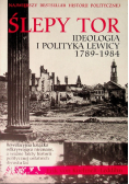 Ślepy tor Ideologia i polityka lewicy 1789 - 1984