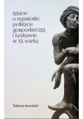 Szkice o rzemiośle polityce gospodarczej i Krakowie w XX wieku