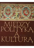 Między polityką a Kulturą