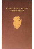 Matka Maria Angela Truszkowska Tom I 1949 r.