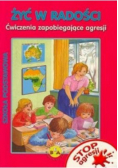 Żyć w radości Ćwiczenia zapobiegające agresji