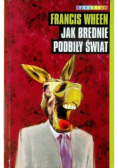 Jak brednie podbiły świat