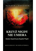 Krzyż nigdy nie umiera Siedem stacji krzyża w kopalni Wujek