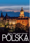 Miejsca, które musisz zobaczyć... Polska