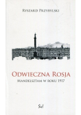 Odwieczna Rosja Mandelsztam w roku 1917