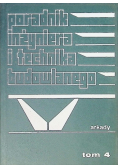 Poradnik inżyniera i technika budowlanego, Tom IV