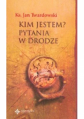 Kim jestem? Pytania w drodze