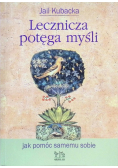 Lecznicza potęga myśli Jak pomóc samemu sobie