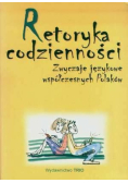 Retoryka codzienności Zwyczaje językowe współczesnych Polaków