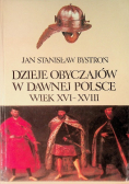 Dzieje Obyczajów w Dawnej Polsce Wiek XVI do XVIII Tom I