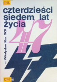 Czterdzieści siedem lat życia