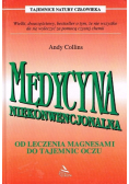 Medycyna niekonwencjonalna Od leczenia magnesami do tajemnic oczu