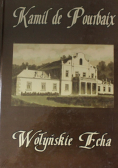 Wołyńskie echa Historia mojego życia piórem ujęta