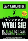 Wybij się bo teraz jest czas by przekuć pasję w bogactwo