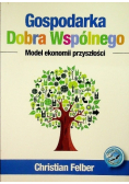 Gospodarka dobra wspólnego Model ekonomii przyszłości