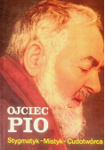Ojciec Pio Stygmatyk Mistyk Cudotwórca