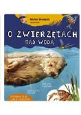 Michał Brodacki opowiada o zwierzętach nad wodą