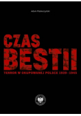Czas bestii. Terror w okupowanej Polsce 1939-1945