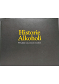 Historie Alkoholi. W hołdzie szacownym trunkom