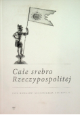 Całe srebro Rzeczypospolitej