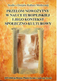 Przełom nowożytny w nauce europejskiej i jego kontekst społeczno kulturowy