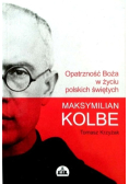 Opatrzność Boża w życiu polskich świętych Maksymilian Kolbe
