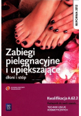 Zabiegi pielęgnacyjne i upiększające dłoni i stóp Kwalifikacja A.62.2 Podręcznik do nauki zawodu