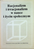 Racjonalizm i irracjonalizm w nauce i życiu  społecznym