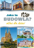 Jaka to budowla. Atlas dla dzieci
