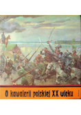 O kawalerii polskiej XX wieku