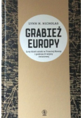Grabież Europy Losy dzieł sztuki w Trzeciej Rzeszy i podczas II wojny światowej