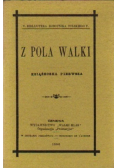Z pola walki Reprint z 1886 r.