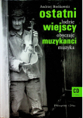 Ostatni wiejscy muzykanci Ludzie obyczaje muzyka