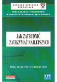 Jak zatrudnić i zatrzymać najlepszych